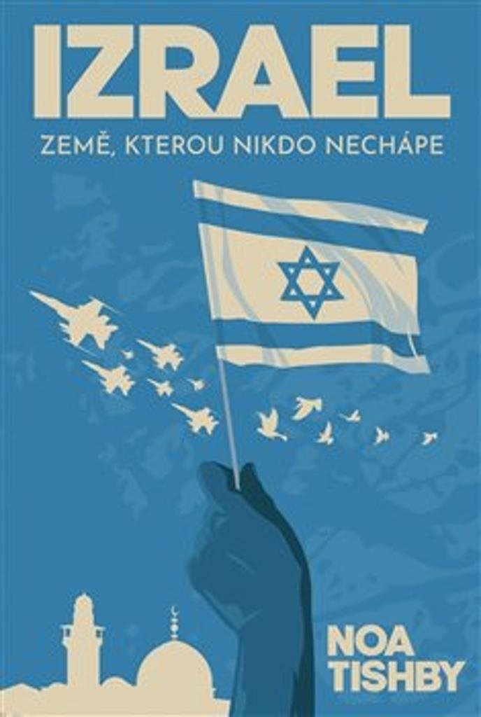 Izrael: Země, kterou nikdo nechápe