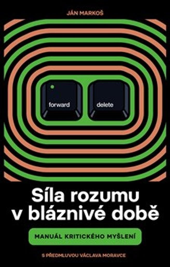 Síla rozumu v bláznivé době: Manuál kritického myšlení