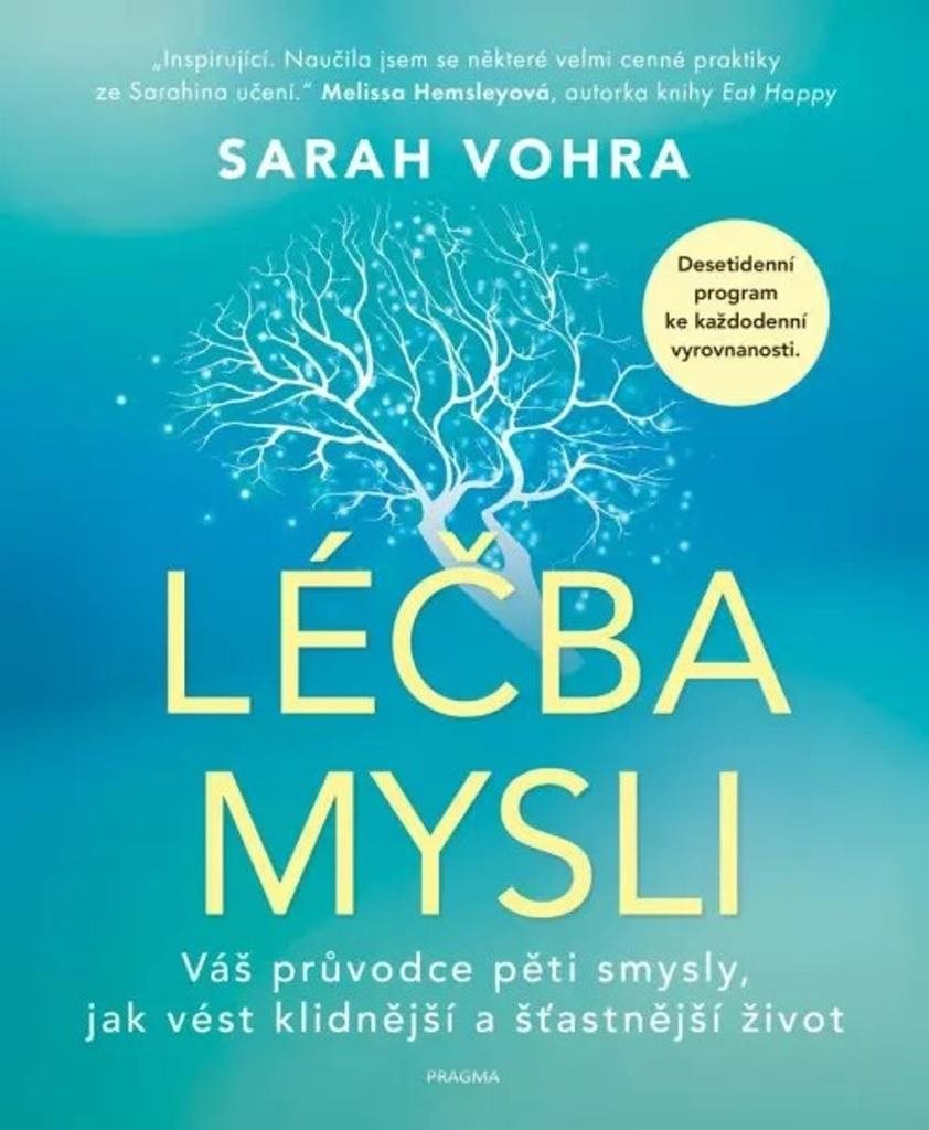 Léčba mysli: Váš průvodce pěti smysly, jak vést klidnější a šťastnější život