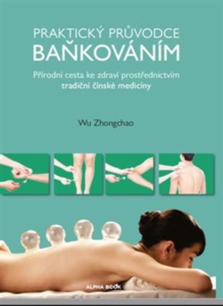 Praktický průvodce baňkováním: Přírodní cesta ke zdraví prostřednictvím tradiční čínské medicíny