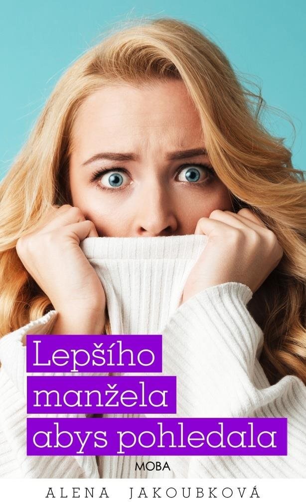 Lepšího manžela abys pohledala