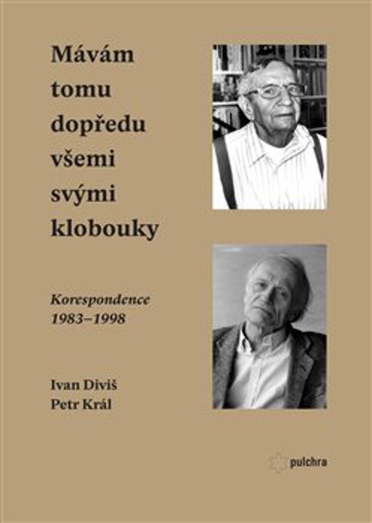 Mávám tomu dopředu všemi svými klobouky: Korespondence 1983-1998