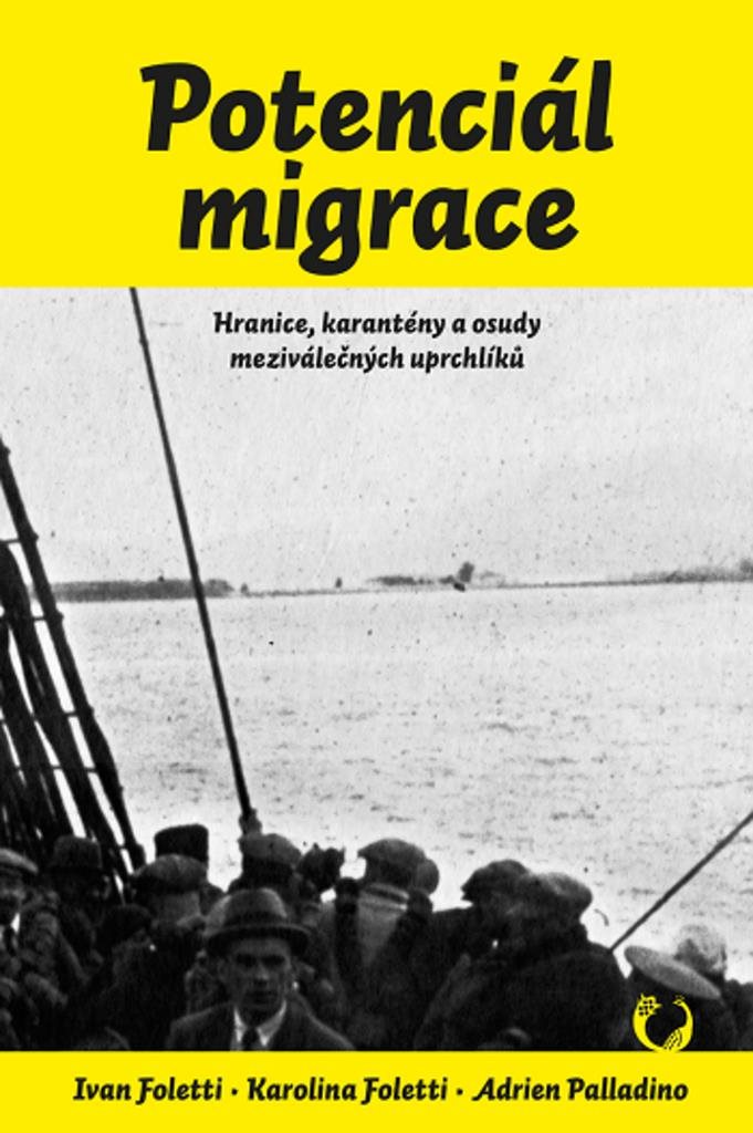 Potenciál migrace: Hranice, karantény a osudy meziválečných uprchlíků