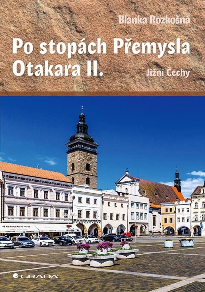Po stopách Přemysla Otakara II.: Jižní Čechy