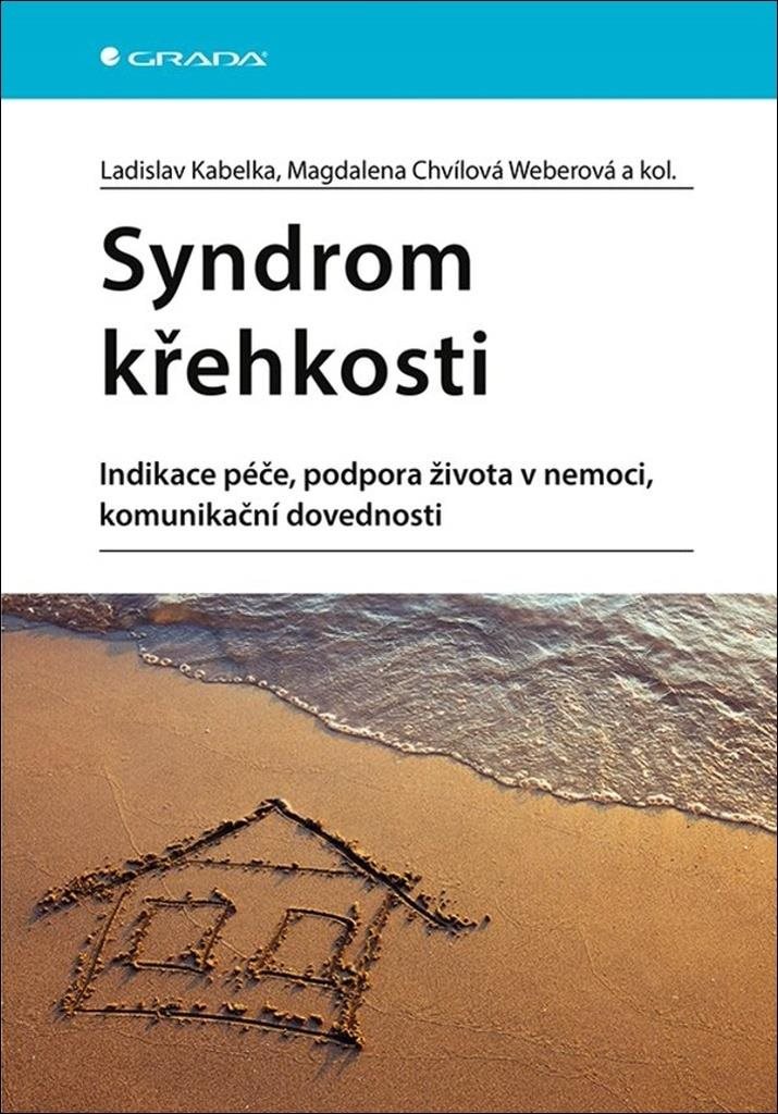 Syndrom křehkosti: Indikace péče, podpora života v nemoci, komunikační dovednosti