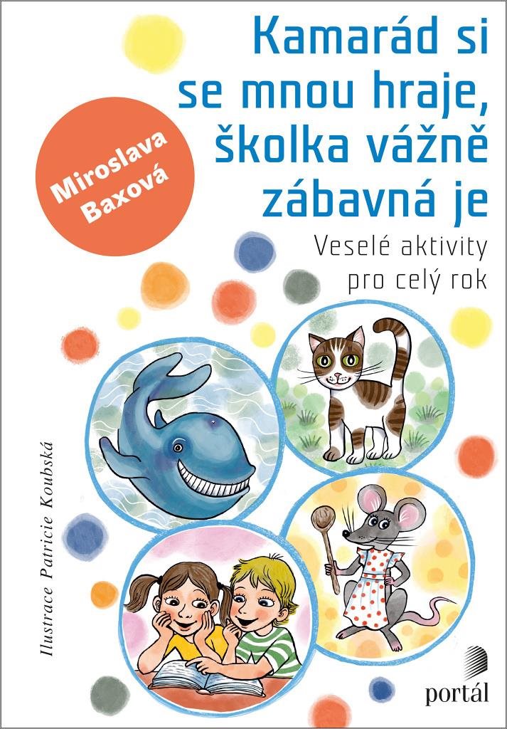 Kamarád si se mnou hraje, školka vážně zábavná je: Veselé aktivity pro celý rok