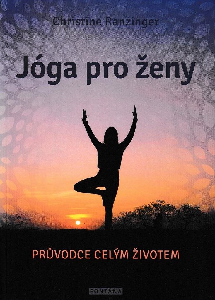 Jóga pro ženy: Průvodce celým životem