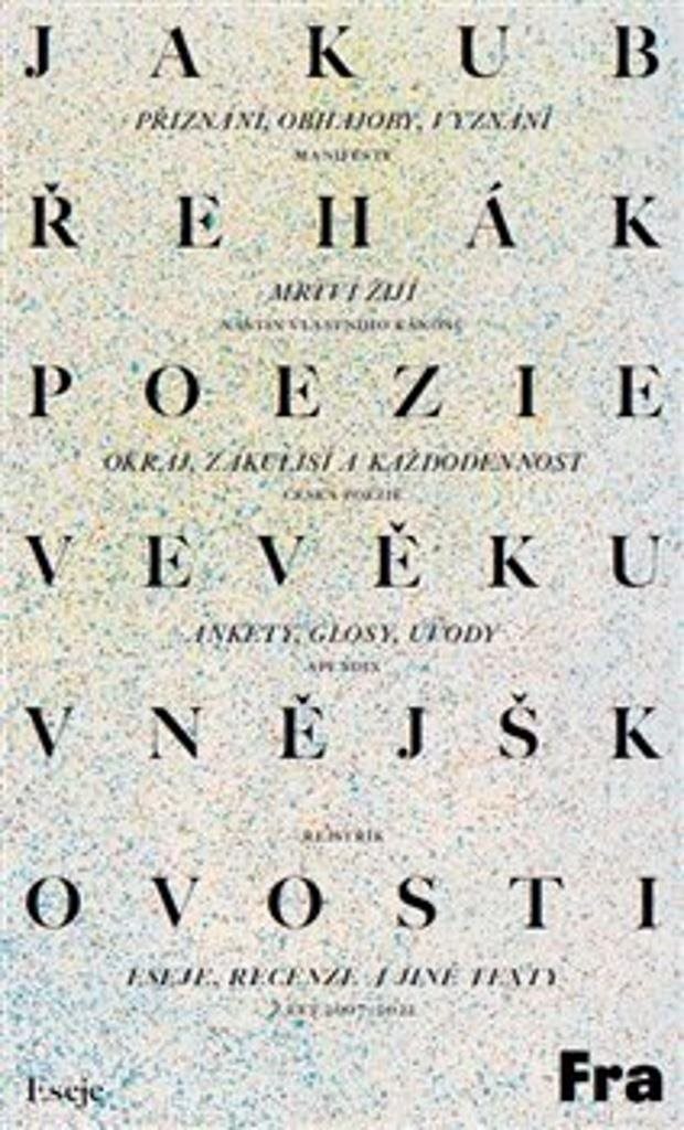 Poezie ve věku vnějškovosti: Eseje, recenze a jiné texty z let 2007–2022