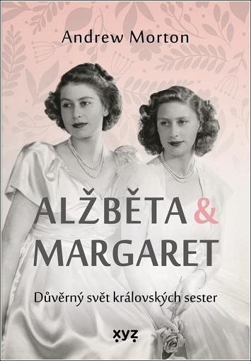 Alžběta & Margaret: Důvěrný svět královských sester