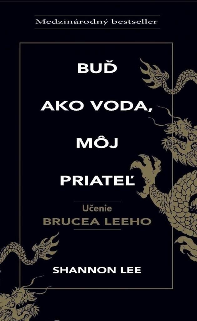 Buď ako voda, môj priateľ: Učenie Brucea Leeho