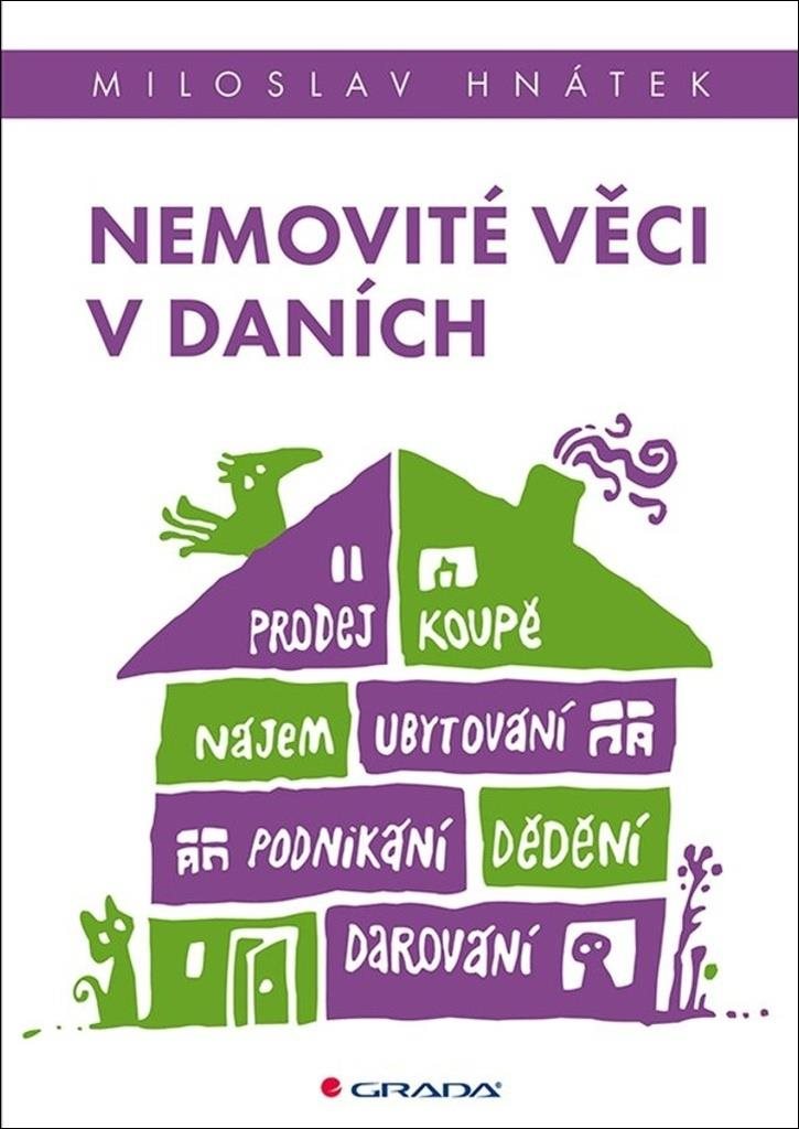 Nemovité věci v daních: prodej, koupě, nájem, ubytování, nemovité věci v podnikání, darování, dědění