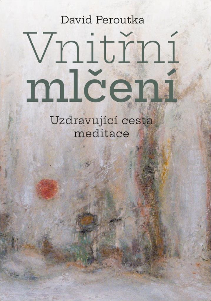 Vnitřní mlčení: Uzdravující cesta meditace