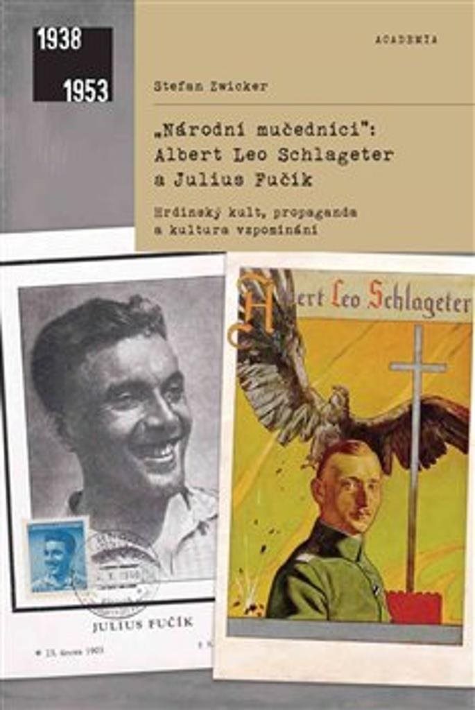 "Národní mučedníci" Albert Leo Schlageter a Julius Fučík: Hrdinský kult, propaganda a kultura vzpomí