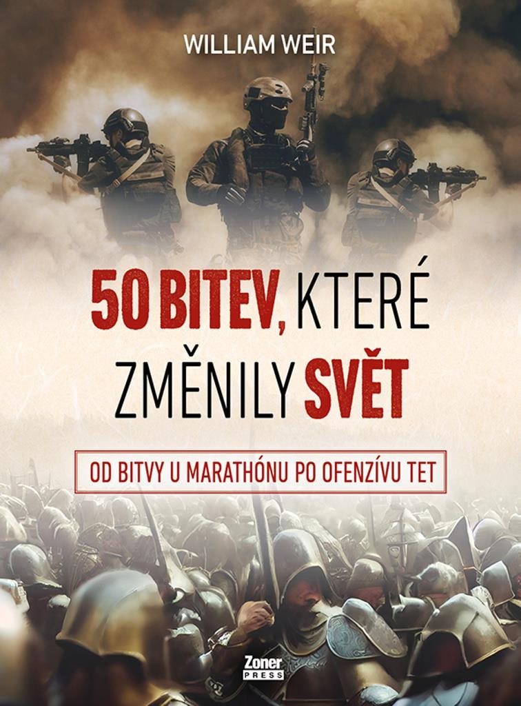 50 bitev, které změnily svět: Od bitvy u Marathónu po ofenzívu Tet