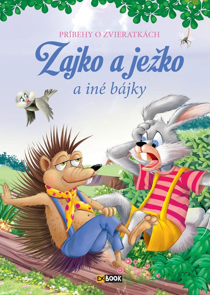 Zajko a ježko a iné bájky: Príbehy o zvieratkách