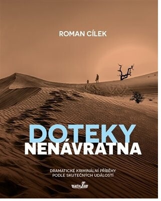 Doteky nenávratna: Dramatické kriminální příběhy podle skutečných událostí