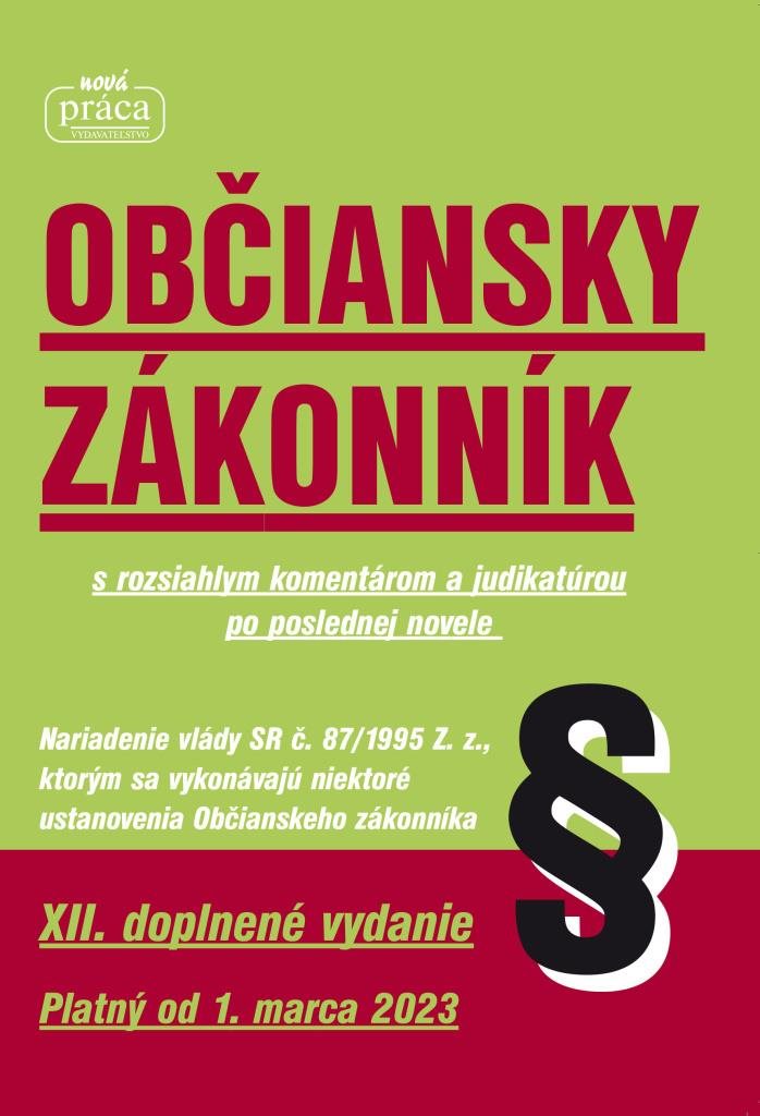 Občiansky zákonník: XII. doplnené vydanie, platný od 1. marca 2023