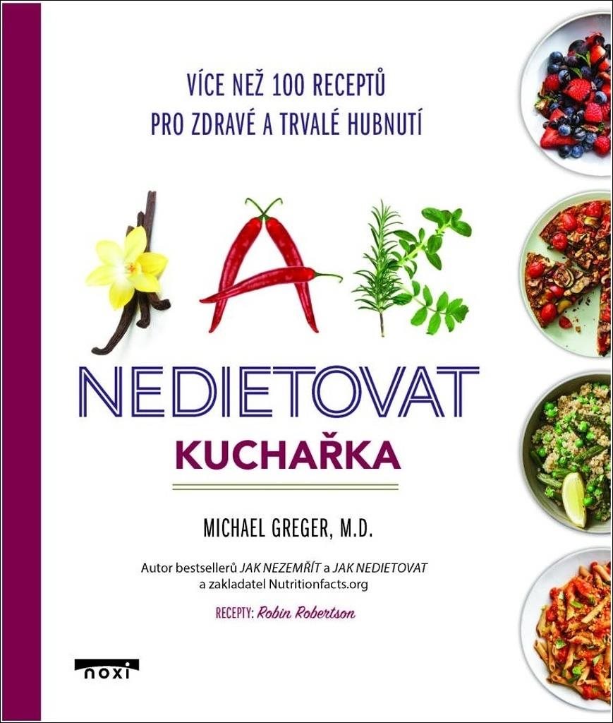 Jak nedietovat Kuchařka: Více než 100 receptů pro zdravé a trvalé hubnutí
