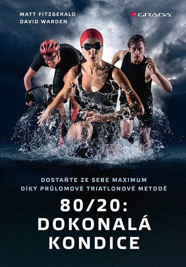 80/20 Dokonalá kondice: Dostaňte ze sebe maximum díky průlomové triatlonové tréninkové metodě