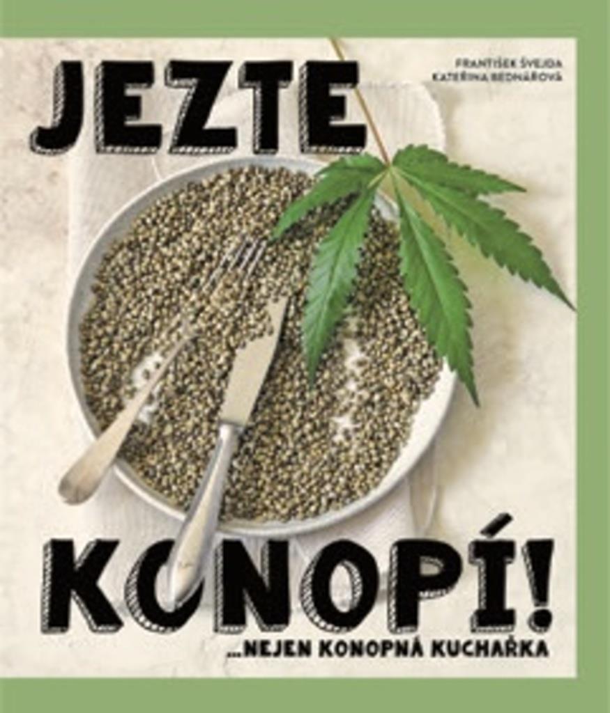 Jezte konopí!: ...nejen konopní kuchařka