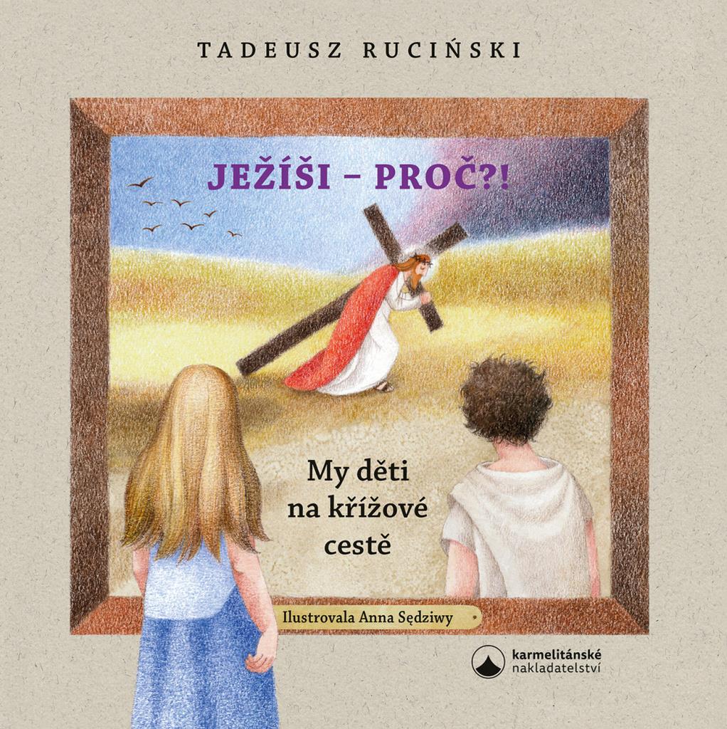 Ježíši - proč?: My děti na křížové cestě