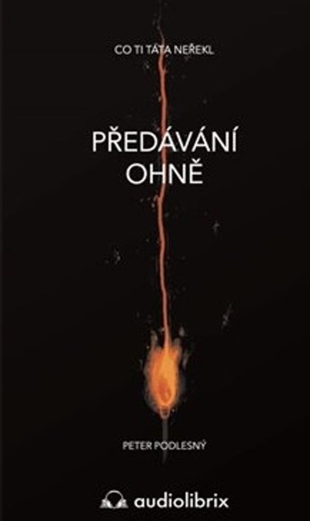 Předávání ohně: CO ti táta neřekl