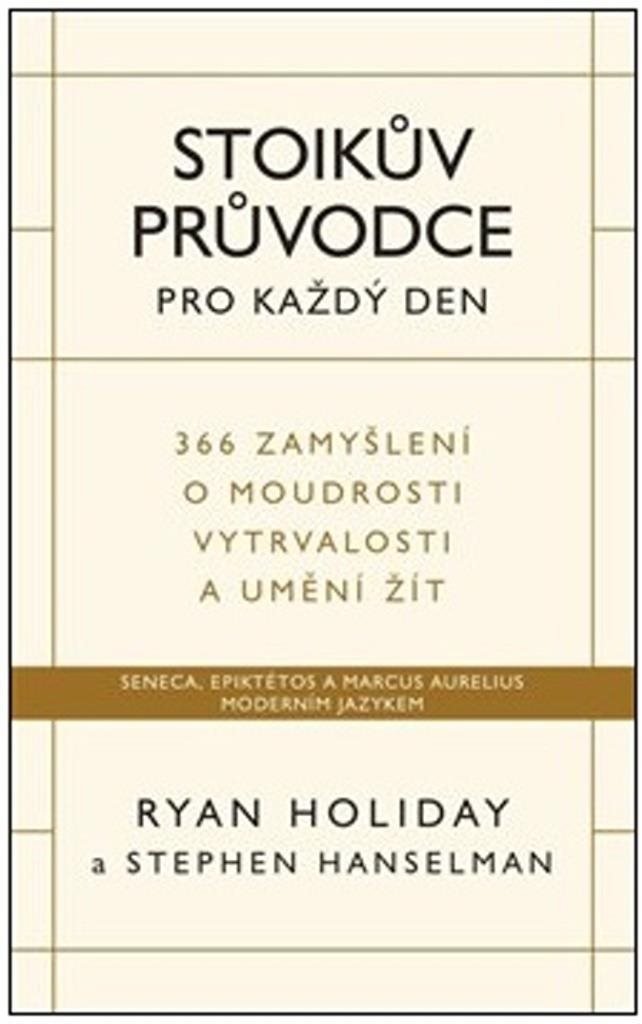 Stoikův průvodce pro každý den: 366 zamyšlení o moudrosti vytrvalosti a umění žít