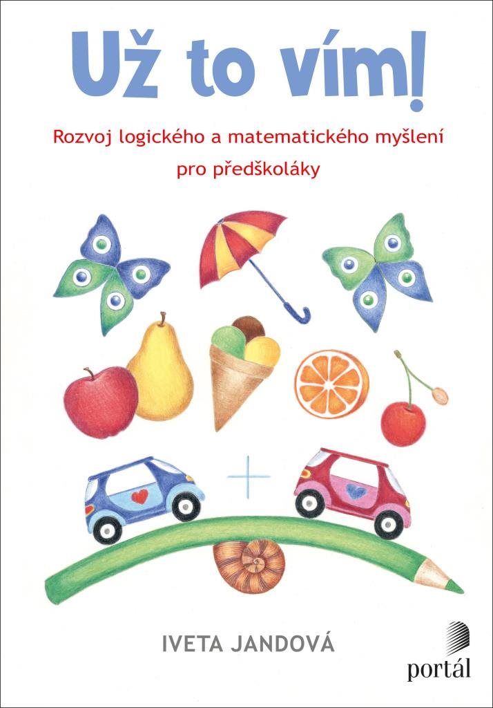 Už to vím!: Rozvoj logického a matematického myšlení pro předškoláky