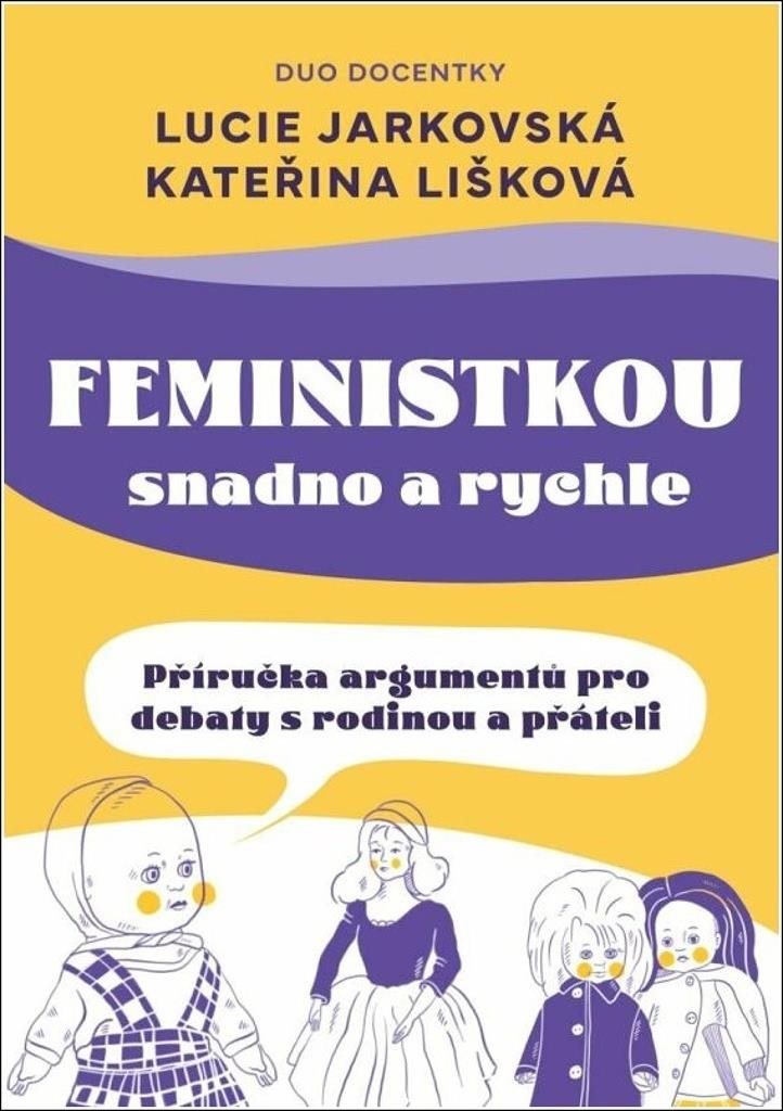 Feministkou snadno a rychle: Příručka argumentů pro debaty s rodinou a přáteli