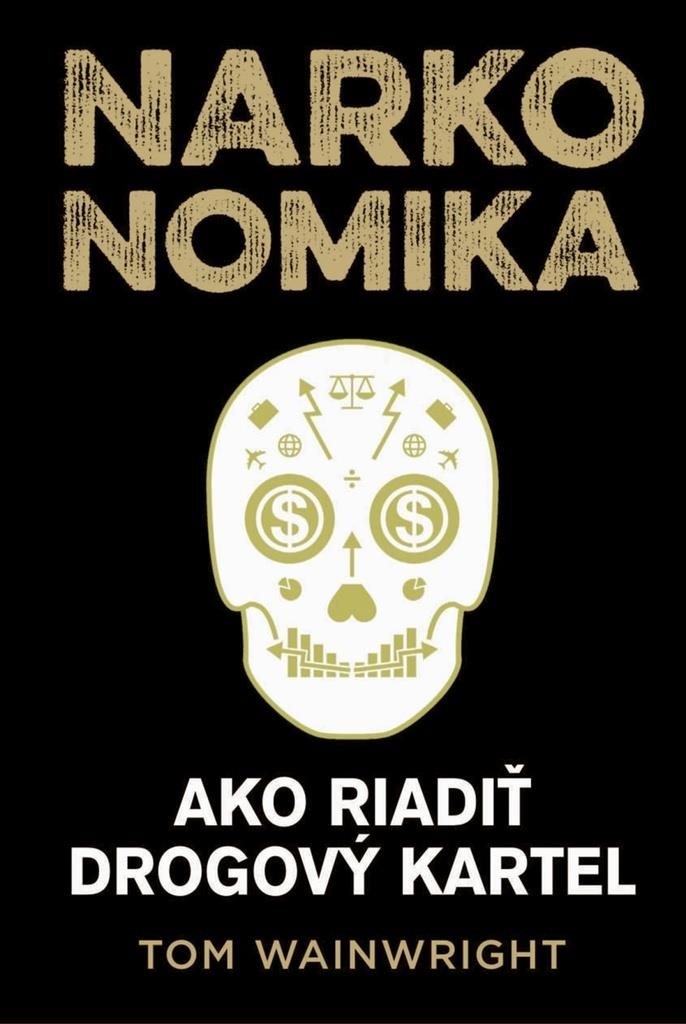 Narkonomika: Ako riadiť drogový kartel