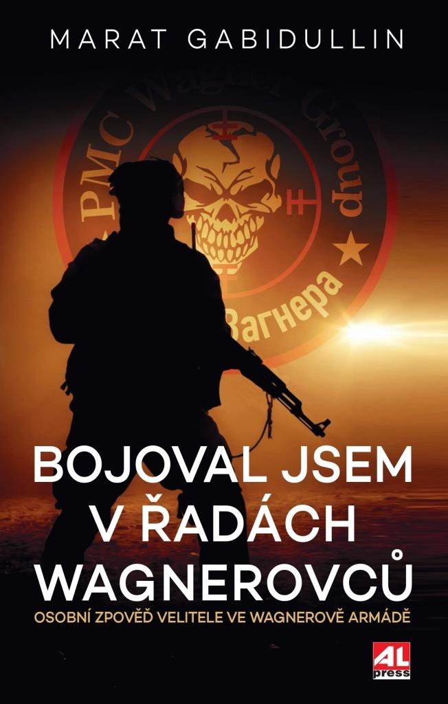 Bojoval jsem v řadách Wagnerovců: Osobní zpověď velitele ve Wagnerově armádě