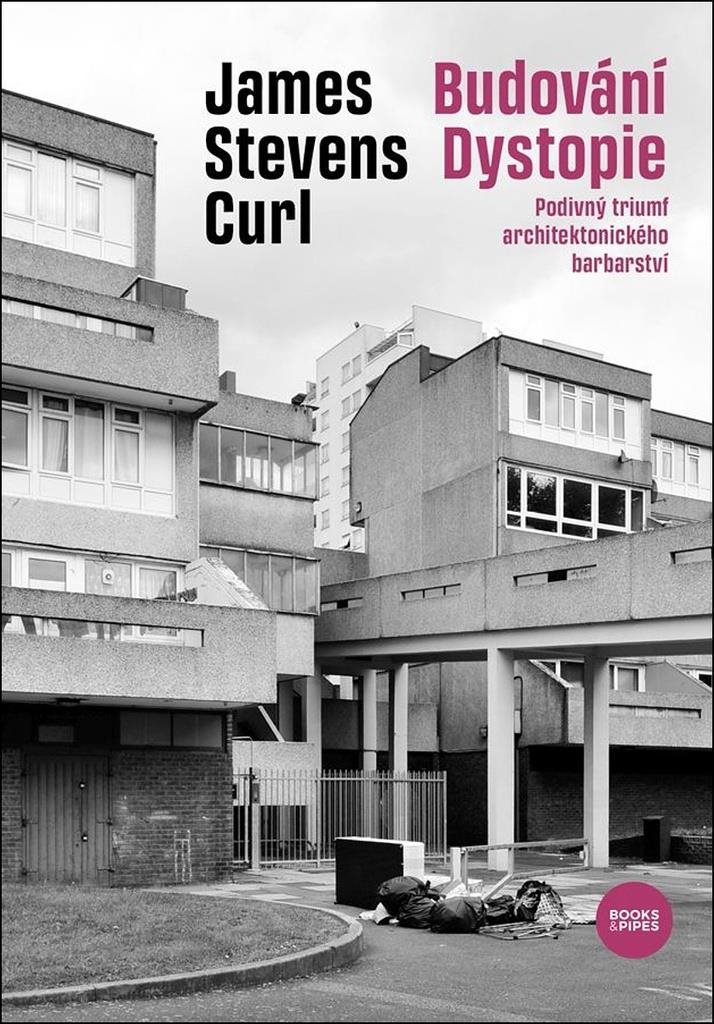 Budování Dystopie: Podivný triumf architektonického barbarství