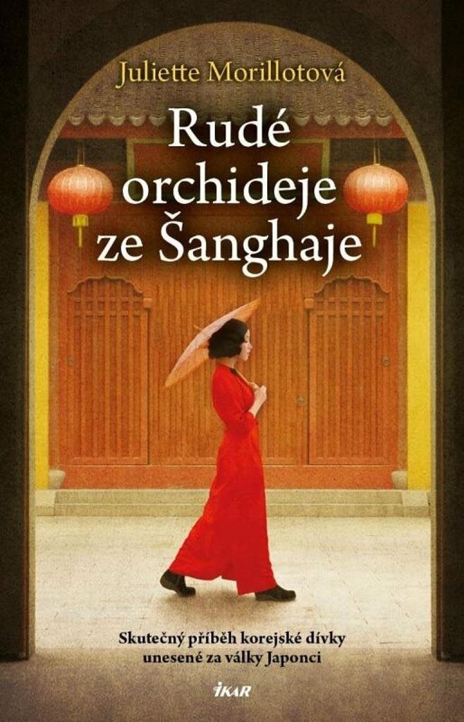 Rudé orchideje ze Šanghaje: Skutečný příběh korejské dívky unesené za války do Japonska
