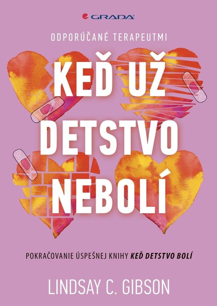 Keď už detstvo nebolí: Pokračovanie úspešnej knihy Keď detstvo bolí
