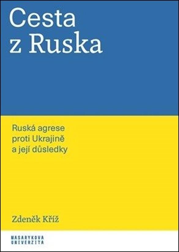 Cesta z Ruska: Ruská agrese proti Ukrajině a její důsledky