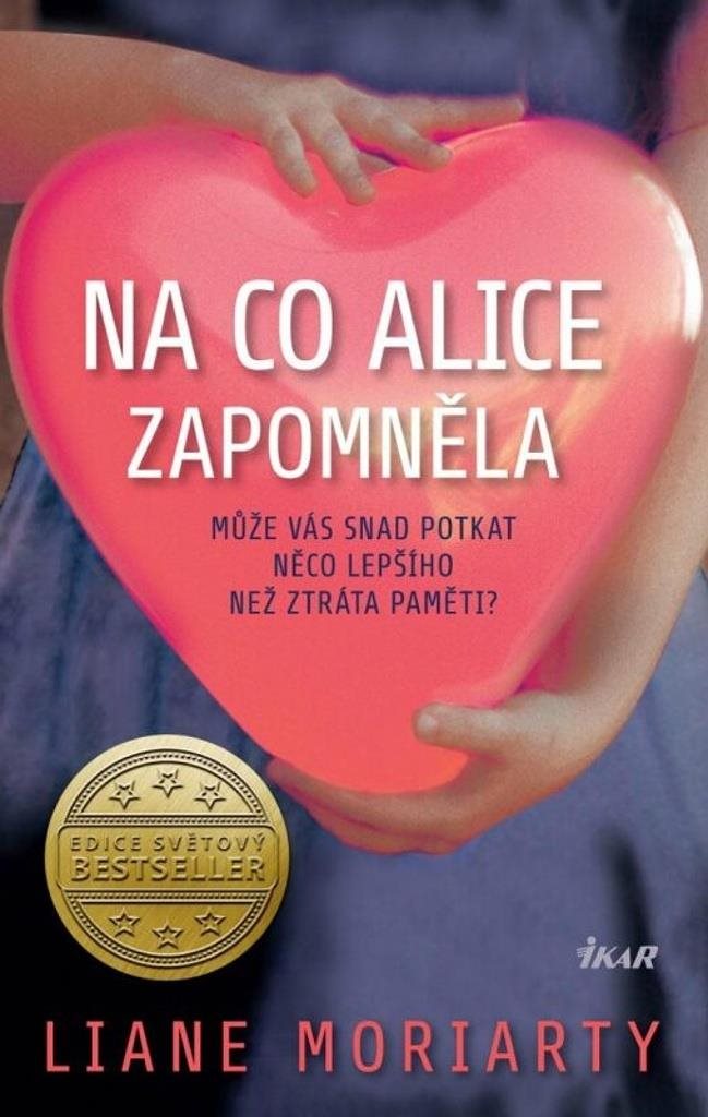 Na co Alice zapomněla: Může vás snad potkat něco lepšího než ztráta paměti?