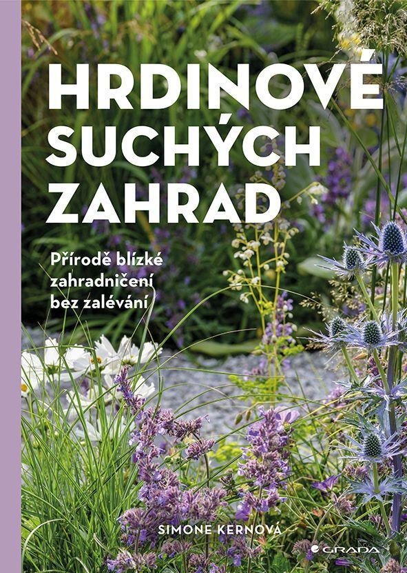 Hrdinové suchých zahrad: Přírodě blízké zahradničení bez zalévání