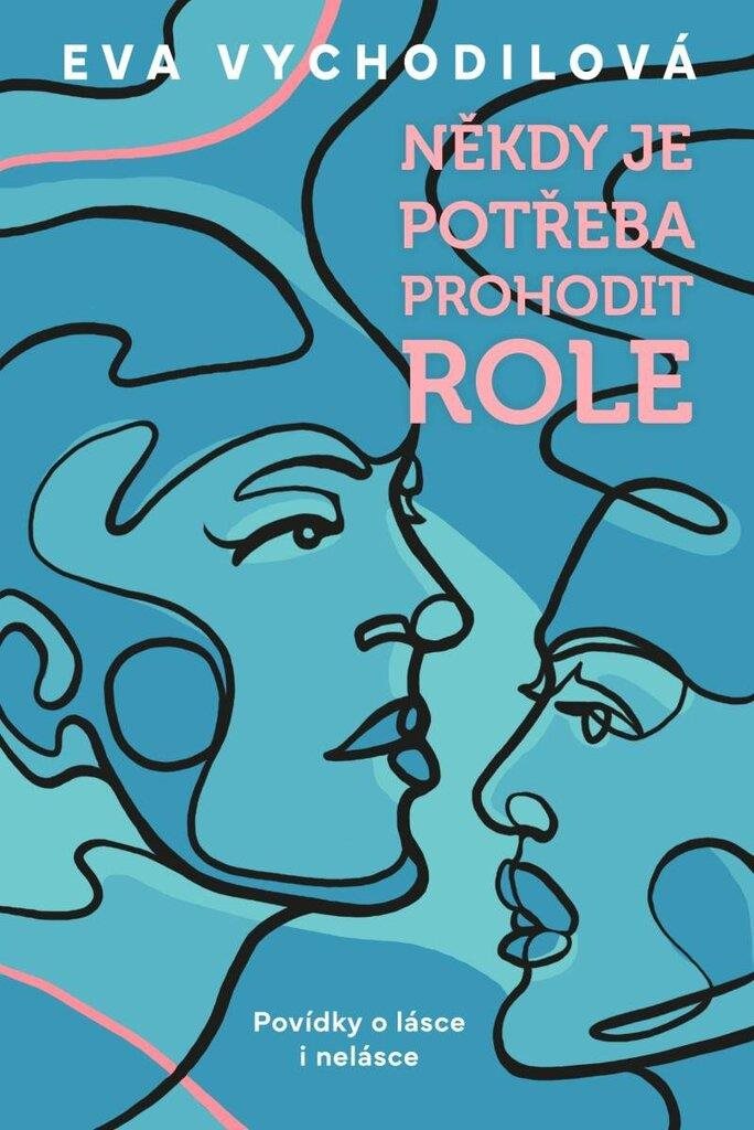 Někdy je potřeba prohodit role: Povídky o lásce i nelásce