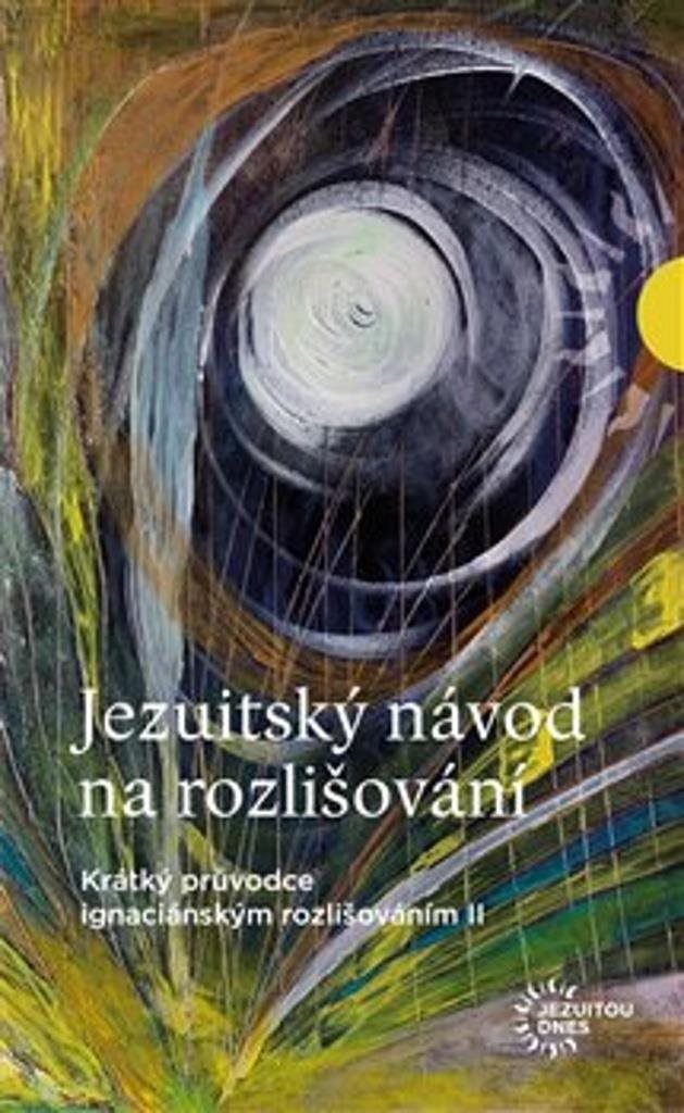Jezuitský návod na rozhodování: Krátký průvodce ignaciánským rozlišováním I