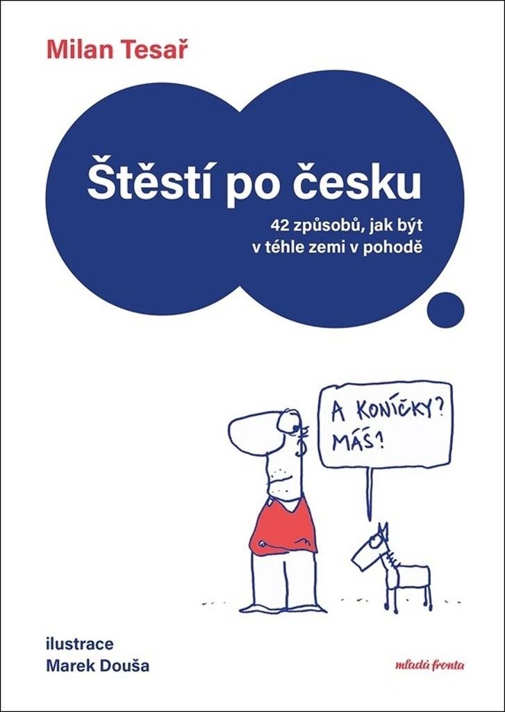 Štěstí po česku: 42 způsobů, jak být v téhle zemi v pohodě