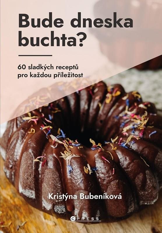 Bude dneska buchta?: 60 sladkých receptů pro každou příležitost