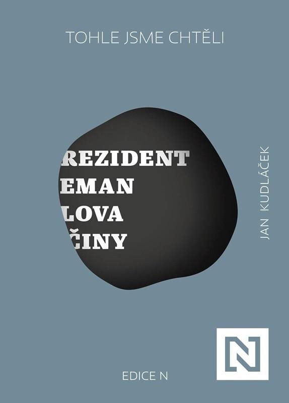 Tohle jsme chtěli: Prezident Zeman Slova a činy