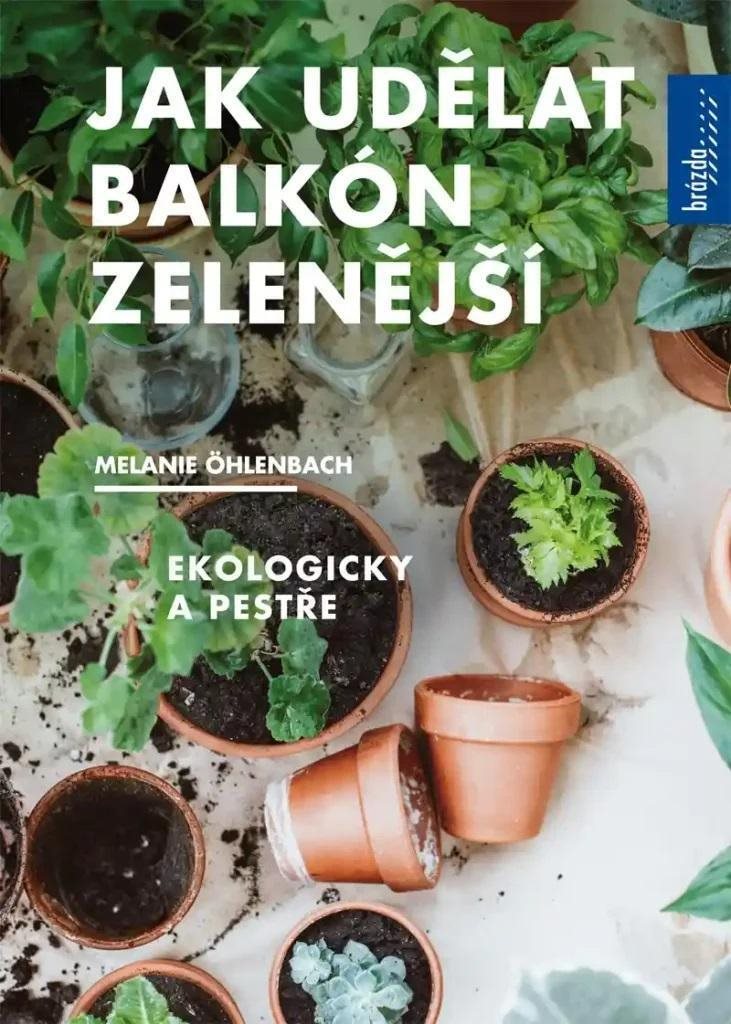 Jak udělat balkón zelenější: Ekologicky a pestře