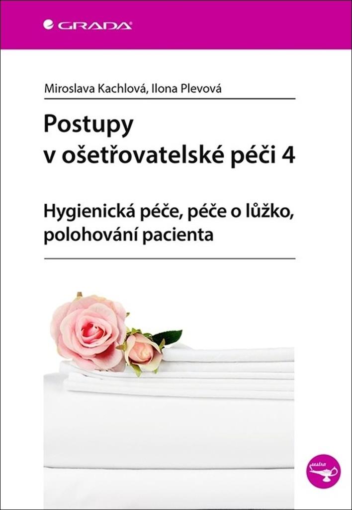 Postupy v ošetřovatelské péči 4: Hygienická péče, péče o lůžko, polohování pacienta