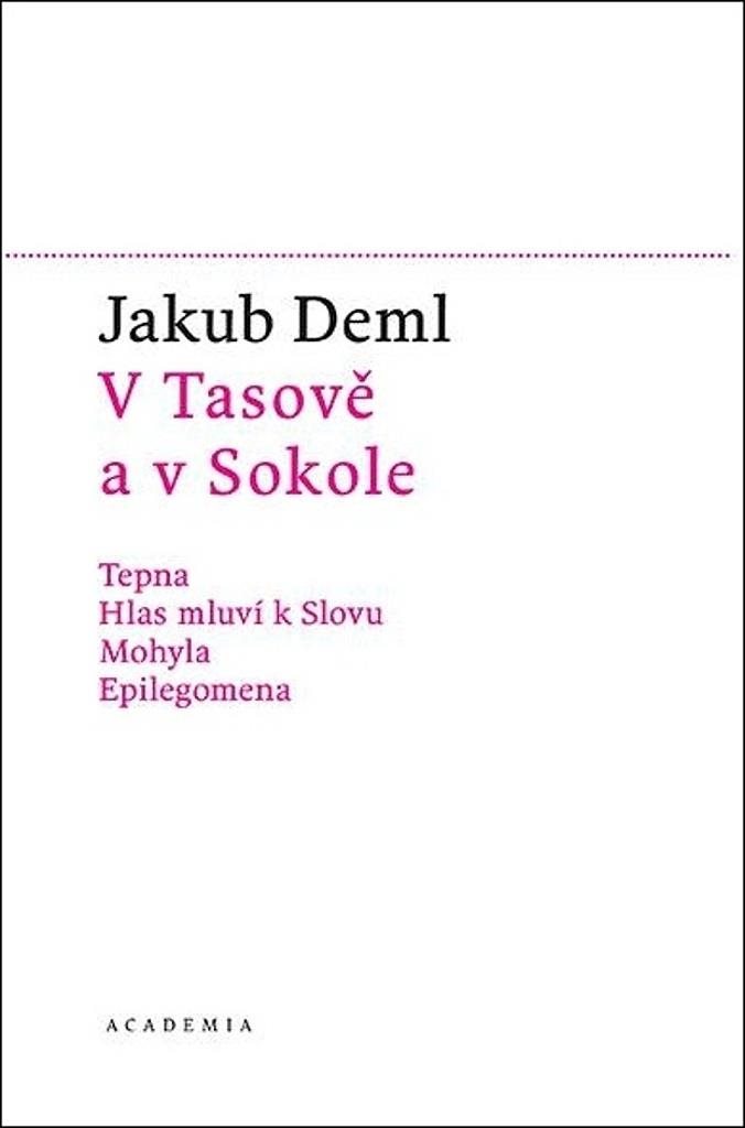 V Tasově a v Sokole: Tepna, Hlas mluví k Slovu, Mohyla, Epilegomena