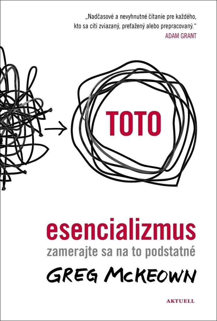 Esencializmus: Zamerajte sa na to podstatné
