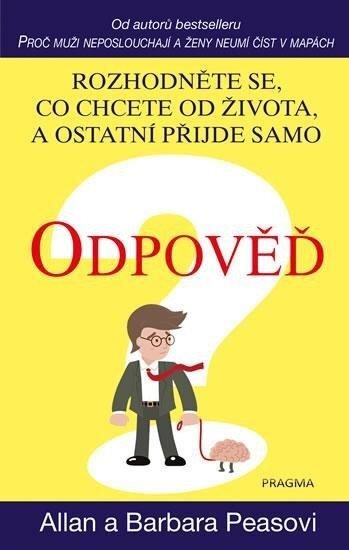 Odpověď: Rozhodněte se, co chcete od života, a ostatní přijde samo