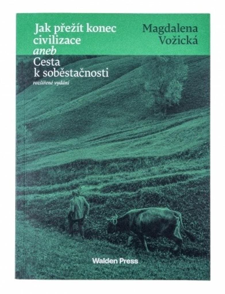 Jak přežít konec civilizace aneb Cesta k soběstačnosti