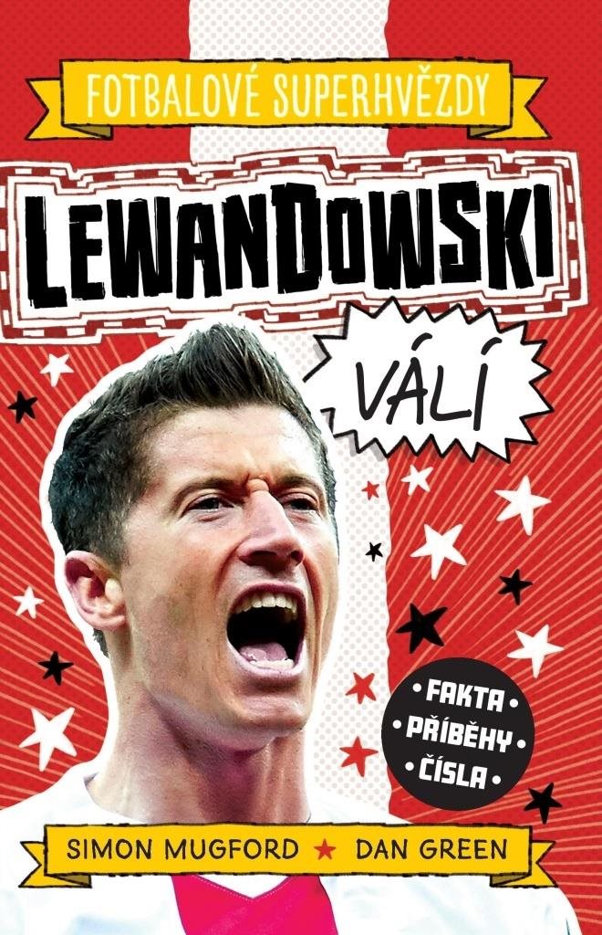 Lewandowski Fotbalové superhvězdy: Fakta, příběhy, čísla