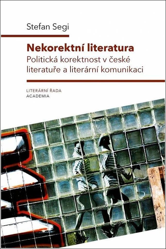 Nekorektní literatura: Politická korektnost v české literatuře a literární komunikaci